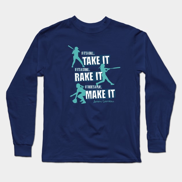 Take it Rake it. Make it. – softball Long Sleeve T-Shirt by SHAngelsShop